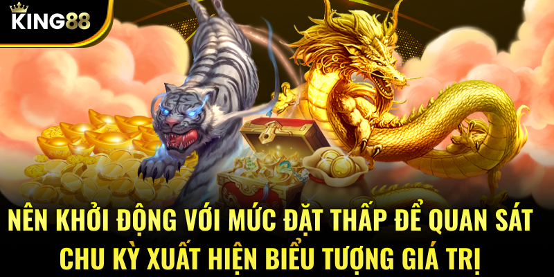 Nên khởi động với mức đặt thấp để quan sát chu kỳ xuất hiện biểu tượng giá trị