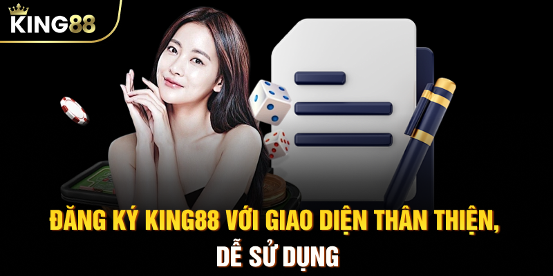 Đăng ký KING88 với giao diện thân thiện, dễ sử dụng