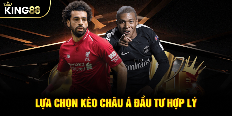 Lựa chọn kèo châu Á đầu tư hợp lý