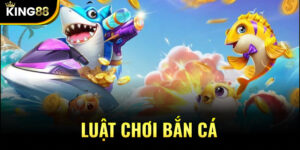 Luật Chơi Bắn Cá