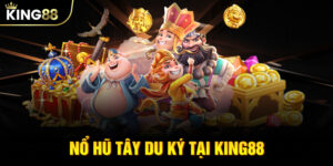 Nổ Hũ Tây Du KÝ KING88