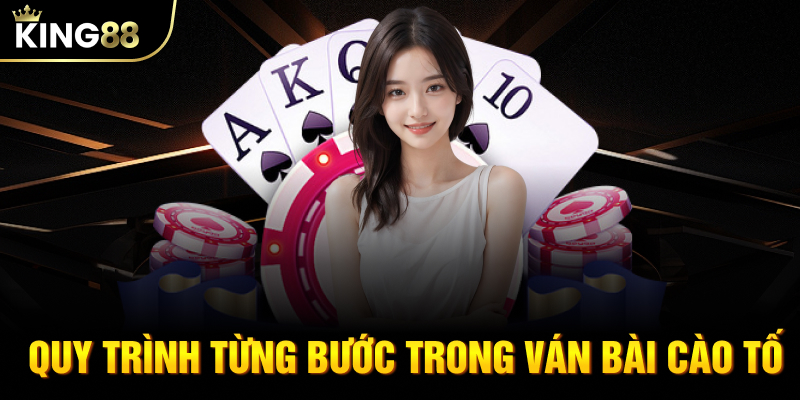 Quy trình từng bước trong ván bài cào tố