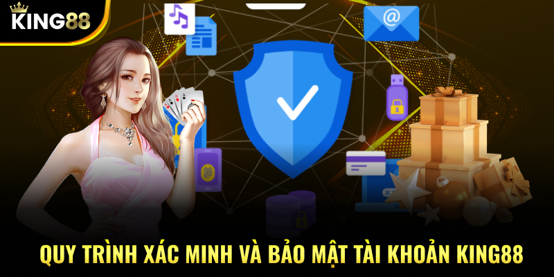Quy trình xác minh và bảo mật tài khoản KING88