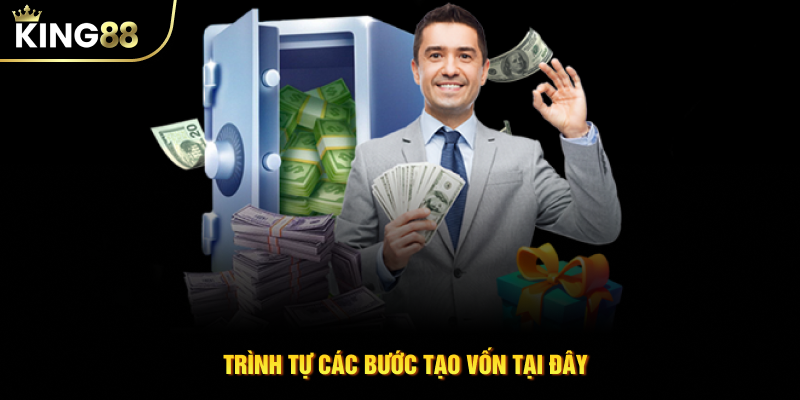 Trình tự các bước tạo vốn tại đây